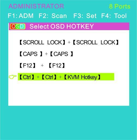 OSD Hotkey Operation: Operating instruction 1. Press F3 and move the highlight bar with to select OSD Hotkey submeun.press Enter and below screen appears: 2.