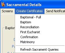 AIM SACRAMENTAL REGISTRY 27 Print Sacramental Certificates Click the Create Certificates menu on the Sacramental Details screen, then choose the template you need from the list to generate
