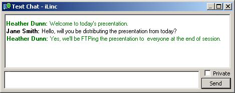 In-Session Tools: Text Chat Text Chat Go the Text Chat area in the Tool Panel. Type a message in the Chat box.
