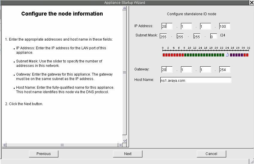7. In the Configure standalone ID node wizard window that appears, set IP Address to 20.1.1.100, Subnet Mask to 255.255.255.0, Gateway to 20.1.1.254, and Host Name to ns1.avaya.com. Click Next. 8.