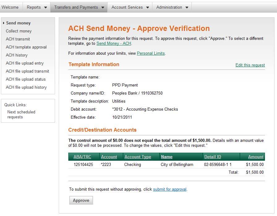 ACH Send Money Approve Verification 7. ACH transfers are to be approved by two separate users by default. Either of the following actions will send the ACH template to the approve/transmit queue. a. Click submit for approval if you do not have approval authority.