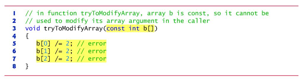 Protecting Array Elements Ø Function trytomodifyarray is defined with parameter const int b[], which specifies that array b is constant