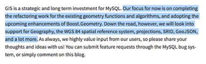 It s Going To Get Better! This was posted to the mysqlserverteam.com blog in 2014 and indeed during the 5.7 release cycle each release has had GIS improvements.