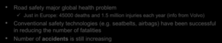 5 million injuries each year (info from Volvo) Conventional safety technologies