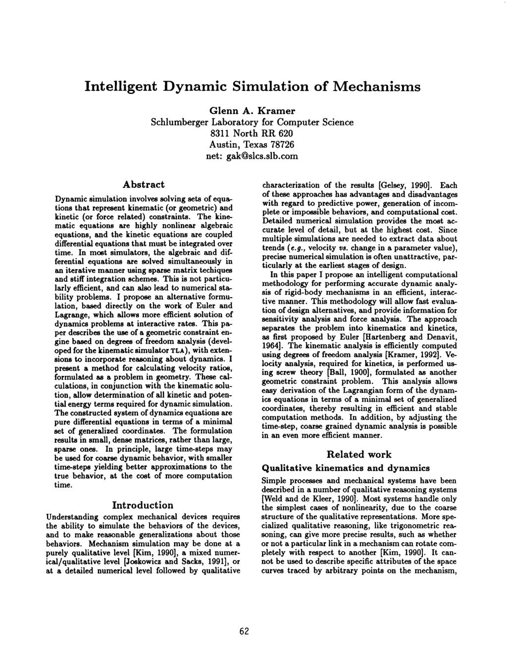 Intellgent Dynamc Smulaton of Mechansms Glenn A. Kramer Schlumberger Laboratory for Computer Scence 8311 North RR 620 Austn, Texas 78726 net: gak~slcs.slb.