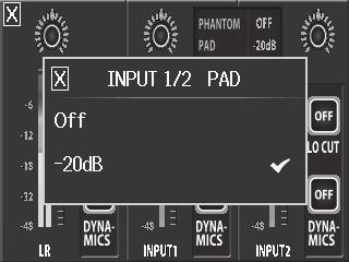Phantom power 3 2 1 1. Touch the shared setting icons for Inputs 1/2 on the Mixer Screen. 2. In the sub menu, change the INPUT 1/2 Phantom setting to the voltage you want the unit to supply. 3. After completing the setting, touch to close the submenu.