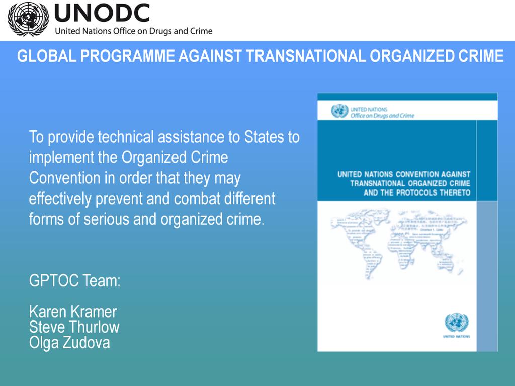 The Organized and Serious Crime Programme (GPTOC) focuses on assisting states with the implementation of the core elements of the Organized Crime convention.