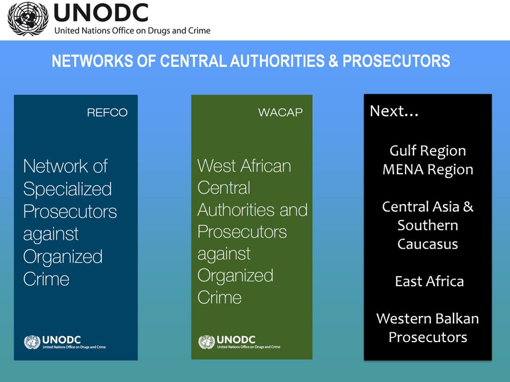 We started this in Central America with a network of organized crime prosecutors from 10 countries in the region.
