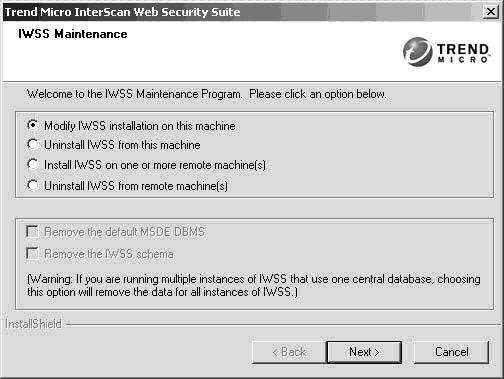 Trend Micro InterScan Web Security Suite Installation Guide Modifying an IWSS Installation To modify the IWSS installation, you need to run the maintenance program from the server where IWSS is