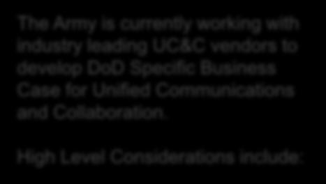 The Army is currently working with industry leading UC&C vendors to develop DoD Specific Business Case