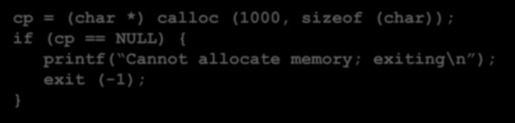 calloc() (cont d) Return value is starting address of the storage allocated If not enough memory available,