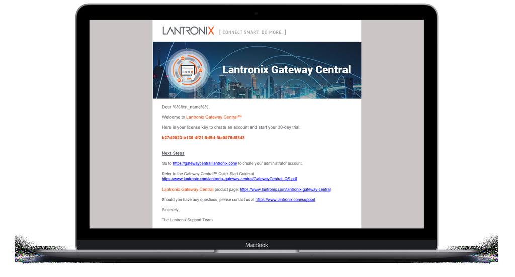 2 You will receive an email with a License Key and a link to the Lantronix Gateway Central portal to create