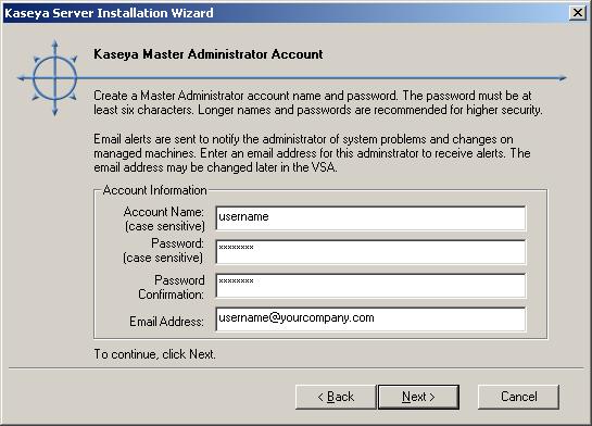 This creates a user with a Master role and a Master scope. Both the user name and password are case sensitive. Note: This is the Kaseya user name, not a database user name. 12.