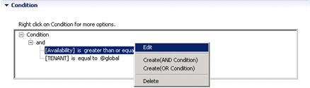 1. At "Condition" in the editor view, right-click a condition in the condition tree, and the select Edit. In the example below, "[Availability] is greater the equal 90" is selected.