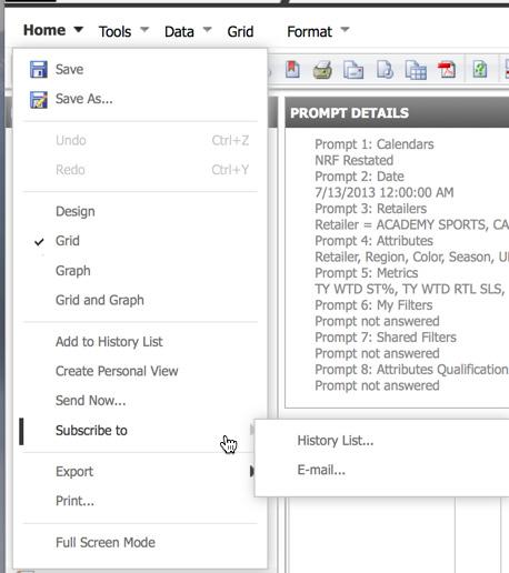 Report Menu Options Subscribing to Reports from the Report: 1. Open the Home menu. 2. Select Subscribe to. 3. Choose either History List or E-mail. 4. Optional Enter a name of the subscription. 5.