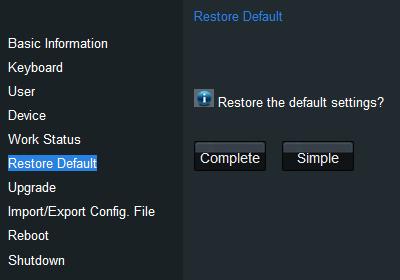 Restoring Default Click the Restore Default on the left navigation bar to enter the default interface. Select the default type on your demand, Complete and Simple are selectable. Please refer to 3.