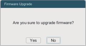 Managing System Upgrading the Firmware 3) Click Upgrade Firmware to load the following page. Click Yes to upgrade the firmware.
