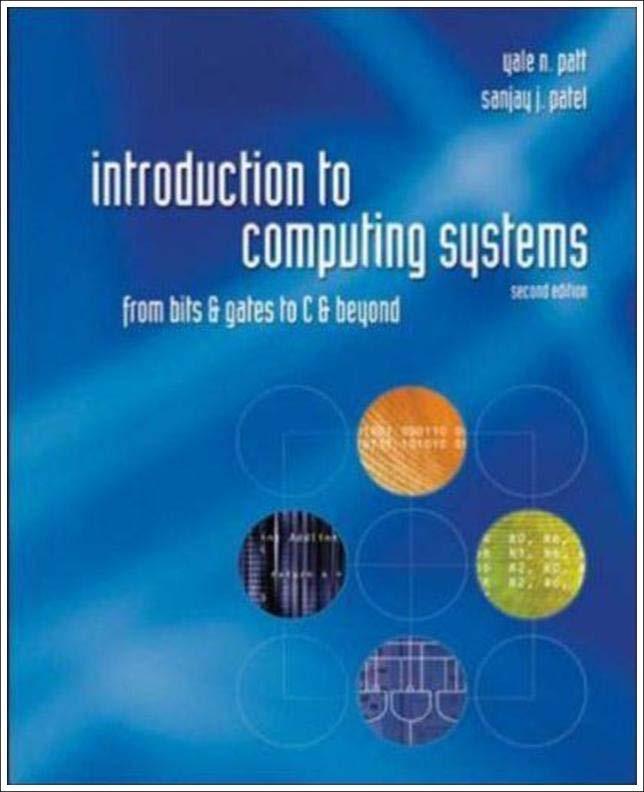 The textbook Patt, Patel Introduction to Computing Systems: From Bits and