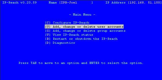 52 IP-REACH USER MANUAL Create or Change User Accounts 1. At the Main Menu, type <U> to add or change a user account. 2. The User Account window appears. a. To add a new user account, type the letter <A>.