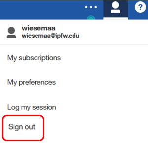 Logging Off 1. Click the Personal Menu and Sign out to log out of Cognos Analytics. 2. Close the browser to end the session. Troubleshooting Users may contact Ashley Wiesemann (wiesemaa@ipfw.