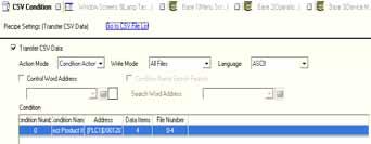 Transfer CSV Data (Condition) CSV Condition ) Set the recipe (the CSV file).