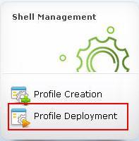 4.4 Shell Profile List Deploy profile To deploy a shell profile: 1.