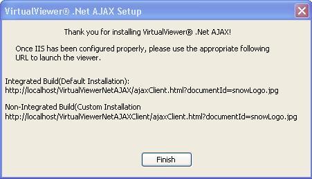 Chapter 1 - Getting Started VirtualViewer.NET AJAX Setup - Thank You Dialog 9. The Thank you for installing VirtualViewer.NET AJAX dialog displays. You have successfully installed VirtualViewer.