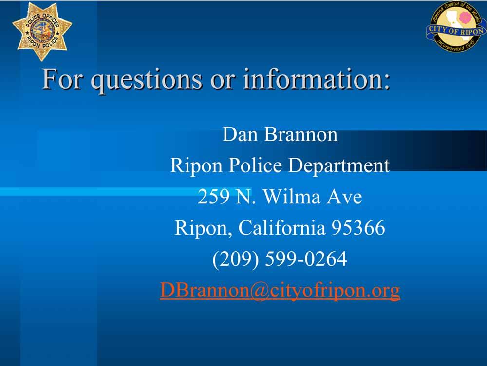 For questions or information: Dan Brannon Ripon Police Department 259 N.