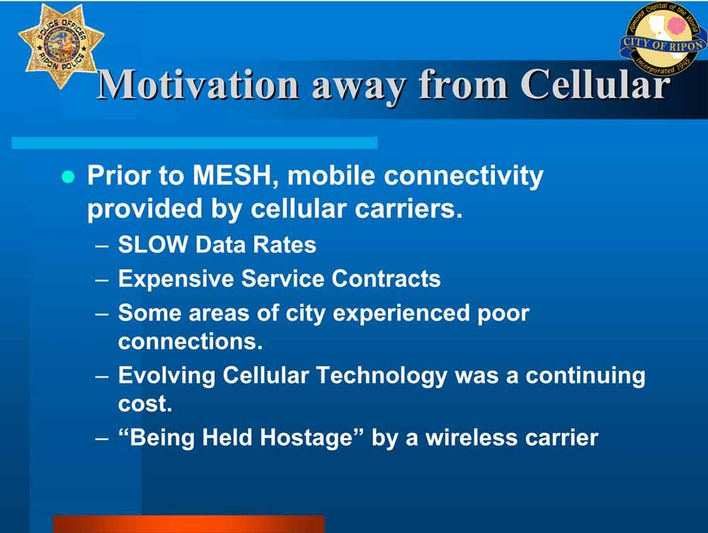 Motivation away from Cellular Prior to MESH, mobile connectivity provided by cellular carriers.