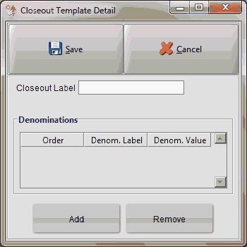 2 In the Closeout Template Detail screen, enter the name of the Closeout Label and then click on the Add button to display the Closeout Denominations screen.