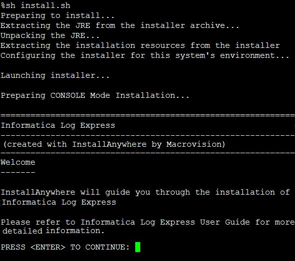 Linux To install Informatica Log Express sever on Linux, do the following: 1. Unzip LogExpressInstaller_Linux.zip. 2. Set Execute permission to unzip the folder.