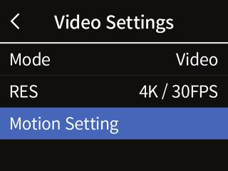 Motion Setting for Video / Photo 1. Select Motion Setting in Video/Photo Setting. 2. Move the joystick left / right to navigate.