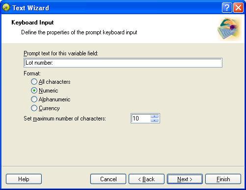 Text Wizard - Keyboard Input Use this variable type when you want the operator to enter a value of the variable from the keyboard before printing the specified numbers of labels.