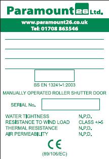 CE labelling and compliance with standards This Paramount 26 door has been provided with a CE label as required by the relevant standard, this should be affixed to the door on completion and should