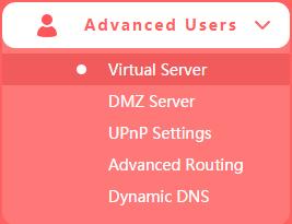 5.4 Advanced Users There are five submenus under the Forwarding menu: Virtual Server, DMZ Server, UPnP Settings, Advanced Routing and Dynamic DNS.