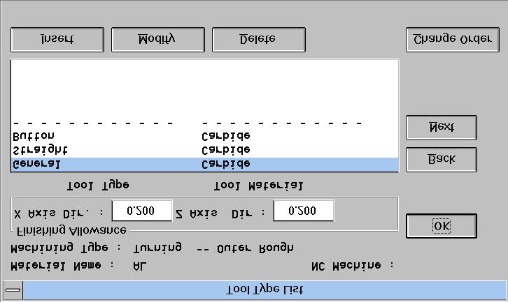The Machining Type List window appears, as shown below: Clicking the OK button after editing the cutting condition data makes the edited data effective.