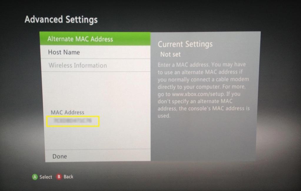 Microsoft Consoles Xbox 360 To locate the MAC Address of your Xbox 360 console: 1. Navigate to My Xbox on the Xbox Dashboard. 2. Select System Settings. 3. Select Network Settings. 4.