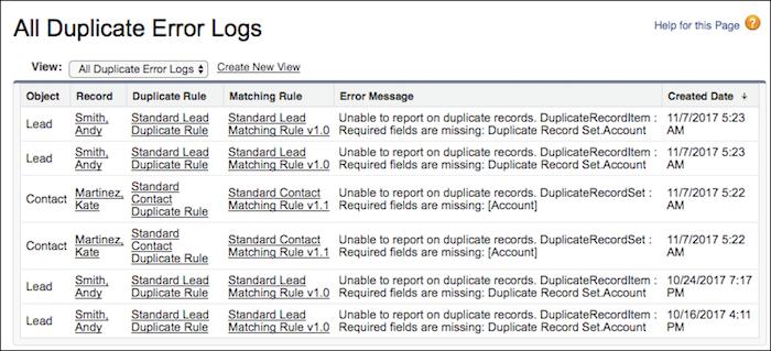 Manage Duplicates Globally View Error Logs for Duplicate Rules and Matching Rules Example: Here are some scenarios that can produce errors.