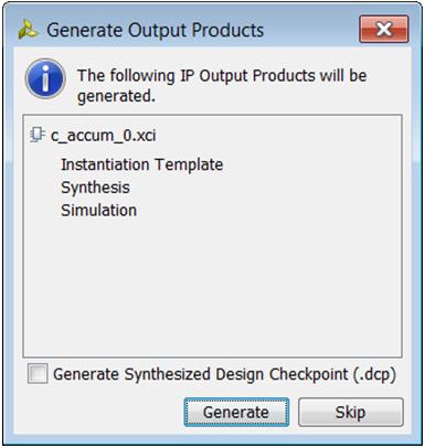 Using IP in RTL-Based Projects X-Ref Target - Figure 3-2 Figure 3-2: Generatiing Output Products You can choose to generate a Synthesized Design Checkpoint (DCP) for the IP.