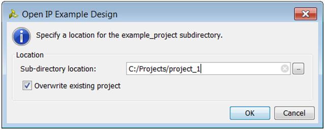Using an IP Example Design When you select this option, a pop-up menu opens that lets you specify the location for the example_design directory (Figure 3-17) where the example design project is