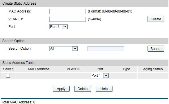 Address Table MAC Address: VLAN ID: Port: Type: Aging Status: Displays the MAC address learned by the switch. Displays the corresponding VLAN ID of the MAC address.