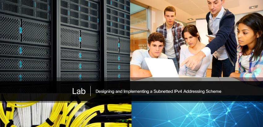 Lab Designing and Implementing a Subnetted IPv4 Addressing Scheme In this lab, you will complete the following objectives: Part 1: Design a Network