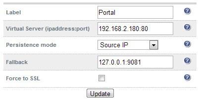 v6.x Using the WUI, go to Edit Configuration > Virtual Servers (HAProxy) and click [Add a New Virtual Server] Enter the following details: Enter an appropriate label for the VIP, e.g. Portal Change the Virtual Server (ipaddress:port) field to <the required IP>:8080, e.