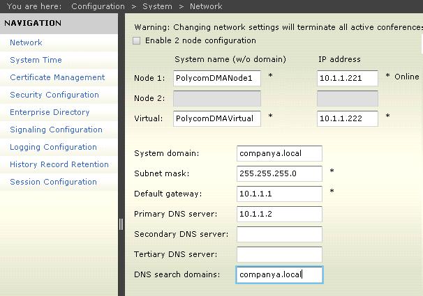 Deploying Visual Communications Administration Guide For example, Company A s DMA has a Virtual IP address of 10.1.1.222 and Virtual System name PolycomDMAVirtual.companya.local.