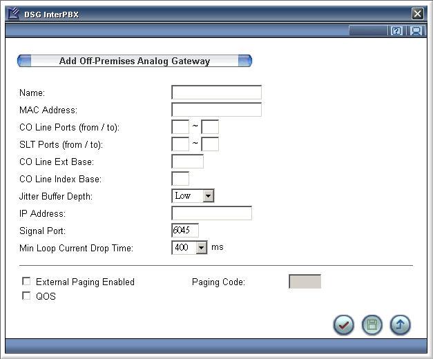 24 Chapter 4 Off-Premises Gateway Creating Off-Premises Gateway List After installing your gateway in the remote office, you will need to add it to the PBX Server. 1.