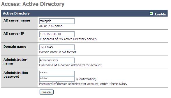 5.8.2 MS Active Directory FreeNAS can get the user database (login and password) from a Microsoft Active Directory (Windows 2000/2003). Note: in FreeNAS, you must use the pre-win2000 domain name.