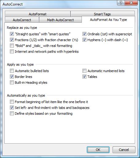 (Find that choice by clicking on the Microsoft Office button,then Word Options. Find AutoCorrect Options in the Proofing category.