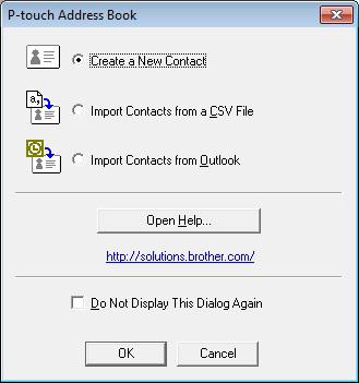 How to Use the P-touch Address Book (Windows only) c In the Startup dialog box, specify the P-touch Address Book operation you want to perform and click the OK button.