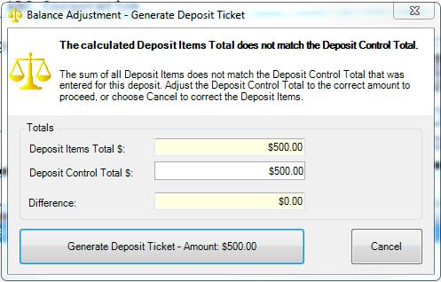 Correct any balance inconsistencies by the adjusting the control total in the Balance Adjustment window. When the deposit is in balance, click Generate Deposit Ticket. 10.
