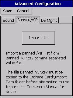 IDVisor Pro User s Guide Page 17 of 20 The Banned/VIP tab allows you to import a file called Banned_VIP.csv that must be located on the Storage Card in a folder called Import.